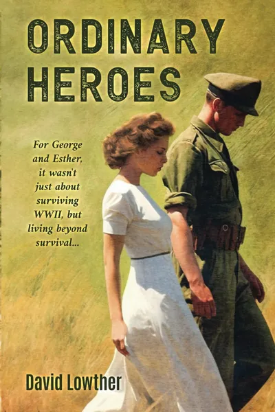 Cover of Ordinary Heroes by David Lowther: a young woman in a white dress walking beside a soldier