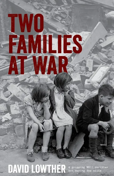 Cover of Two Families at War by David Lowther: three children sitting among bomb rubble